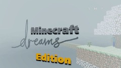 Minecraft Dreams edition (currently demo 2)