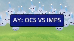 AY: OCs vs Imps (Retake)