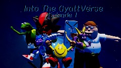 Into The GyattVerse: Episode 1 (GAME)