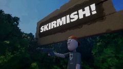 SKIRMISH!