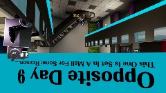 Opposite Day 9: This One Is Set In A Mall For Some Reason