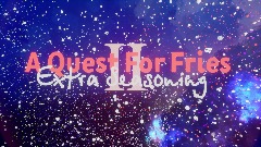 A Quest For Fries 2: Extra Seasoning