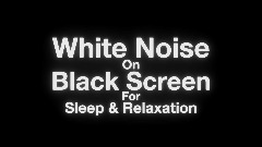 White Noise On Black Screen For Sleep & Relaxation