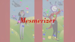 *<term>Mesmerizer*