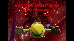 Into The Gyattverse  One Last Round