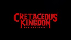 CRETACEOUS KINGDOM: Rebirth Effect (test build)