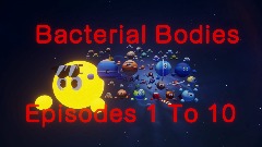 Bacterial Bodies ALL EPISODES (1-10)