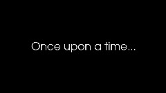 Scene: Once upon a time