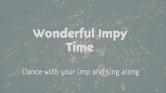 Wonderful Impy time