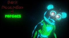 Dark Deception X Popgoes (Dreams Edition)