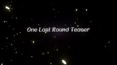One Last Round Teaser.