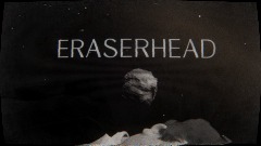 Eraserhead Intro (VR)