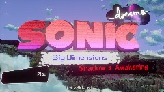 Sonic:Big Dimensions:Shadow's Awakening