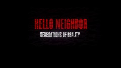 Hello Neighbor Generations of Reality Public Beta