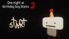 ONE NIGHT AT BIRTHDAY BOY BLAMS 2