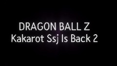 DRAGON BALL Z Kakarot Ssj Is Back 2