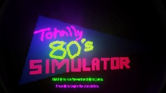 Totally 80's Simulator