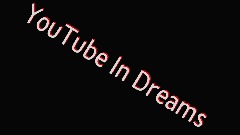AY| YouTube In Dreams