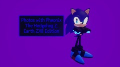 (AY) Photos with Pheonix The Hedgehog 2: Earth ZX8 Edition