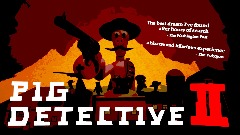 Pig Detective 2: Adventures in Cowboy Town - REDUX