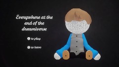Everywhere at the end of the dreamiverse (Early Alpha)