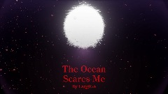 The Ocean Scares Me | unfinished album