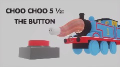 CHOO CHOO 5 ½ : THE BUTTON