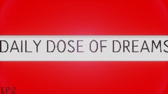 DAILY DOSE OF DREAMS EP:2