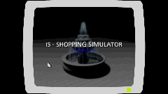 AY/IS - SHOPPING SIMULATOR  <term> CHAPTER 1 - MALL (LOADING)