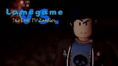 Lamegame VS. The Evil TV Zombies!