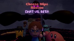 Cheese Nips Rescue: Chat Vs. Beta (CANCELLED)