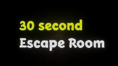 30 second Escape Room