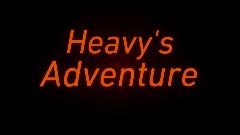 Heavy's Adventure