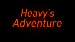 Heavy's Adventure Credits