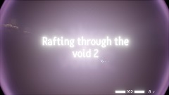 Rafting through the void 2