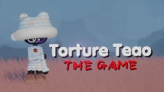 Torture Teao: The Game