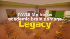 AY/IS My heros academic brain damage: legacy