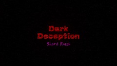 Dark Deception | Shard Rush