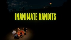 INANIMATE BANDITS
