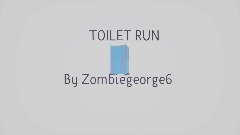 TOILET RUN!