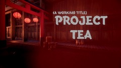 Teaser Trailer: Project Tea