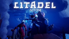 CITADEL - ACT ONE