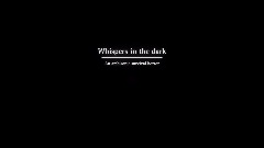 Whispers in the dark