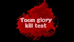 Toom glory kill test old (cancelled)