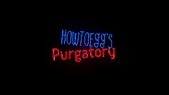 HowToEgg's Purgatory RT | Unamed HTE Song *Teaser*