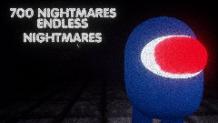 700 NIGHTMARES: ENDLESS NIGHTMARES (Reuploaded)