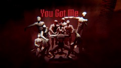 You Got Me