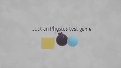 Just an Physics test game