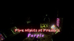 [Story Mode Coming Soon]Five Nights At Freddy's: Purple
