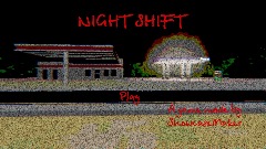 NIGHT SHIFT V.1.1 (Demo)